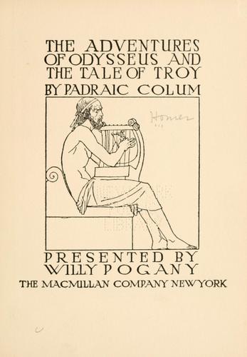 Padraic Colum: The adventures of Odysseus and the tale of Troy (1918, Macmillan Company)