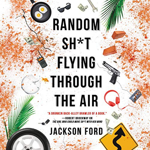 Jackson Ford: Random Sh*t Flying Through the Air (EBook, Hachette Audio)