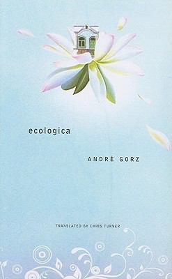 Andre Gorz: Ecologica (2010, Seagull Books)