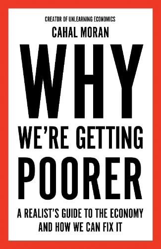 Cahal Moran: Why We're Getting Poorer (2025, HarperCollins Publishers Limited)