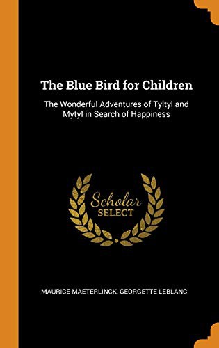 Maurice Maeterlinck, Georgette LeBlanc: The Blue Bird for Children (Hardcover, Franklin Classics)