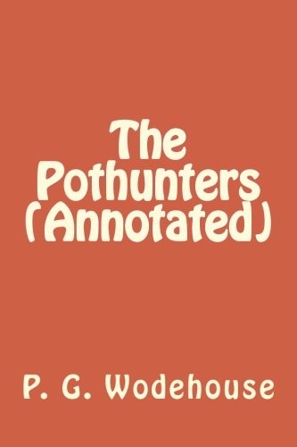 P. G. Wodehouse: The Pothunters (Paperback, CreateSpace Independent Publishing Platform)
