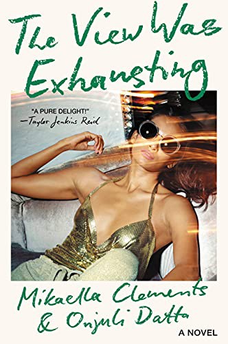 Mikaella Clements, Onjuli Datta: The View Was Exhausting (Hardcover, 2021, Grand Central Publishing)