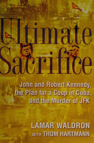 Lamar Waldron: Ultimate sacrifice (2005, Constable)