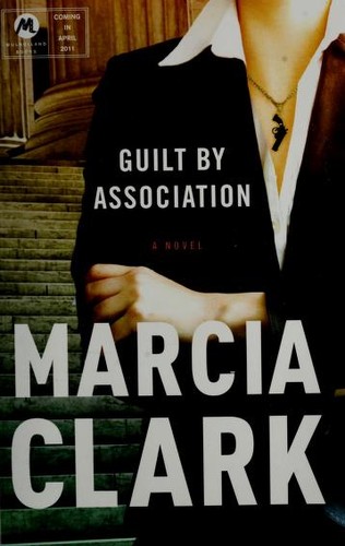 Marcia Clark: Guilt by Association (2011, Mulholland Books)