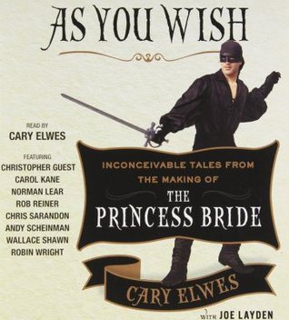 Cary Elwes, Rob Reiner, Robin Wright, Wallace Shawn, Christopher Guest, Carol Kane, Norman Lear, Billy Crystal: As You Wish (AudiobookFormat, 2014, Simon & Schuster Audio)