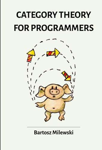 Bartosz Milewski, Bortosz Milewski: Category Theory for Programmers (2019, Bartosz Milewski)