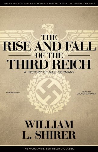 William L. Shirer, Grover Gardner: The Rise and Fall of the Third Reich (AudiobookFormat, 2010, Blackstone Audio, Inc., Blackstone Audiobooks)