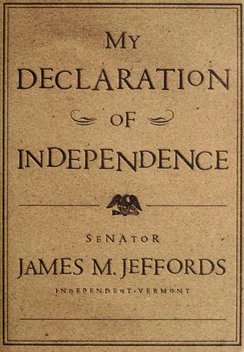 James M. Jeffords: My declaration of independence (2001, Simon & Schuster)