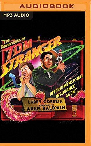 Larry Correia, Larry Correia, Adam Baldwin: The Adventures of Tom Stranger, Interdimensional Insurance Agent (Tom Stranger, Interdimensional Insurance Agent, #1) (AudiobookFormat, 2016, Audible Studios on Brilliance Audio, Audible Studios on Brilliance)