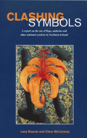 Clem McCartney: Clashing symbols? : a report on the use of flags, anthems and other national symbols in Northern Ireland
