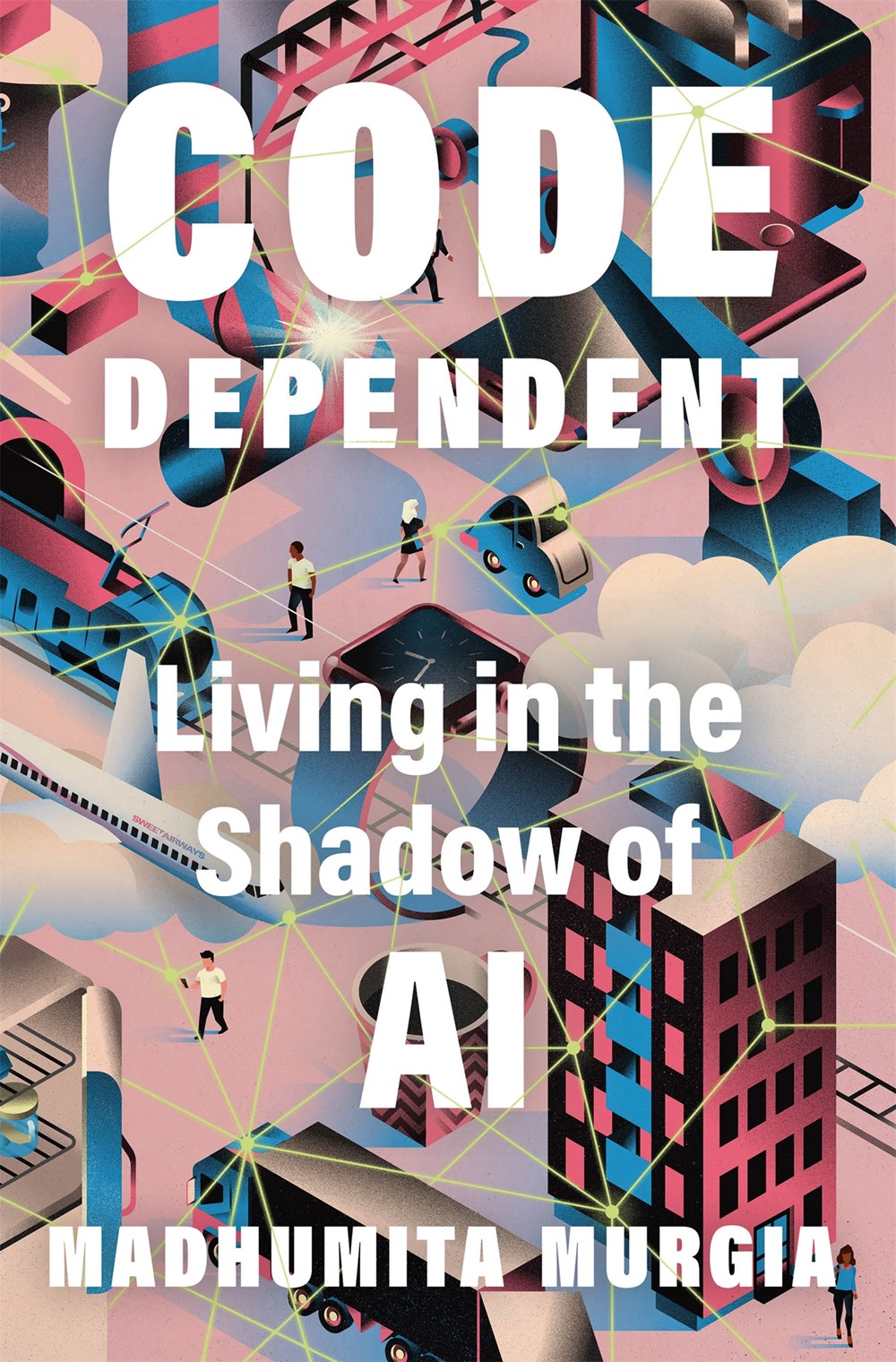 Madhumita Murgia: Code Dependent (2024, Holt & Company, Henry)