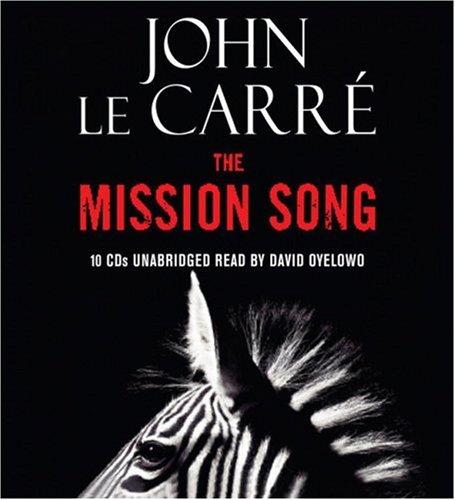 John le Carré: The Mission Song (AudiobookFormat, 2006, Hachette Audio)