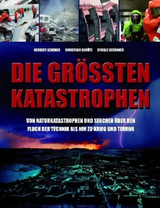 Herbert Genzmer, Christian Schütz, Sybille Kershner: Die Grössten Katastrophen (2008, Parragon)