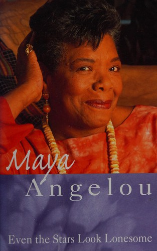 Maya Angelou: Even the stars look lonesome (1998, Virago)