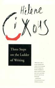Susan Sellers, Hélène Cixous: Three Steps on the Ladder of Writing (1994, Columbia University Press)