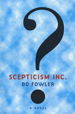 Bo Fowler: Scepticism Inc (1999, Bloomsbury)