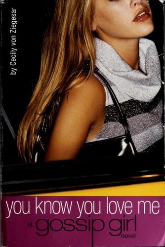 Cecily von Ziegesar: You Know You Love Me (Hardcover, 2003, Tandem Library)