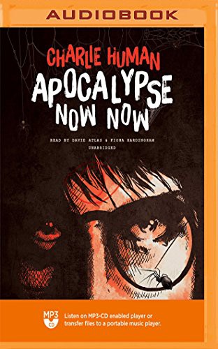 Charlie Human, Fiona Hardingham David Atlas: Apocalypse Now Now (AudiobookFormat, 2018, Blackstone on Brilliance Audio)