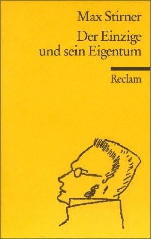 Max Stirner: Der Einzige und sein Eigentum (Paperback, German language, 1972, Philipp Reclam Jun.)