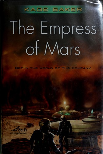 Kage Baker: The Empress of Mars (2009, Tor)