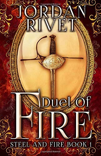 Jordan Rivet: Duel of Fire (Paperback, 2016, CreateSpace Independent Publishing Platform, Createspace Independent Publishing Platform)