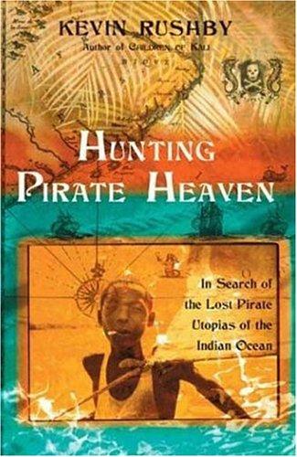 Kevin Rushby: Hunting pirate heaven (2003, Walker & Company)