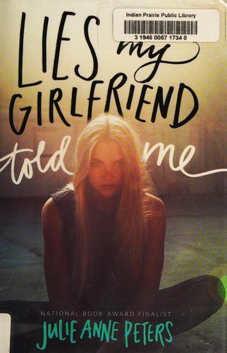 Julie Anne Peters: Lies My Girlfriend Told Me A Novel (2014, Little, Brown & Company)