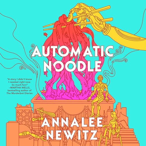 Annalee Newitz: Automatic Noodle (AudiobookFormat, 2025, Macmillan Audio)