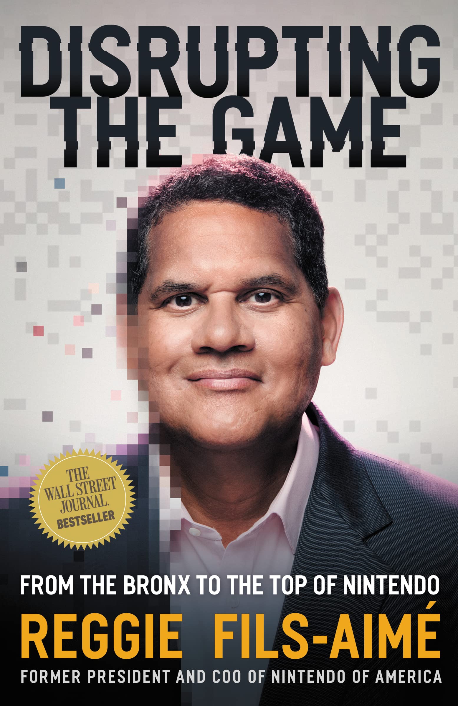 Reggie Fils-Aimé: Disrupting the Game (Hardcover, 2022, HarperCollins Leadership)