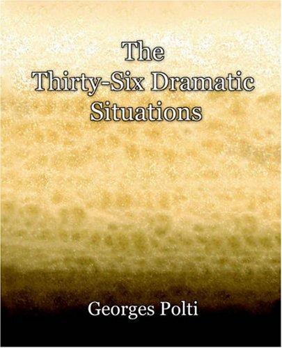 Georges Polti: The Thirty-Six Dramatic Situations (1917) (2006, Book Jungle)
