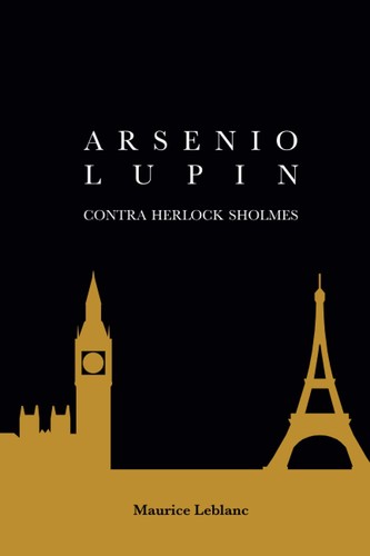 Maurice Leblanc, Alexander Teixeira de Mattos, Sara Nuiceres: Arsenio Lupin contra Herlock Sholmes (Spanish language, 2021, Independently Published)