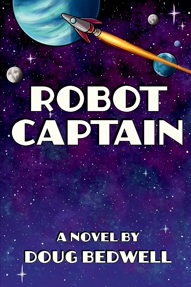 Doug Bedwell: Robot Captain (Paperback, 2016, Space Bear Press)