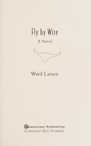 Ward Larsen: Fly by wire (2010, Oceanview Pub.)