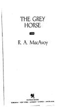R.A. MacAvoy: Grey Horse (Paperback, 1987, Spectra)