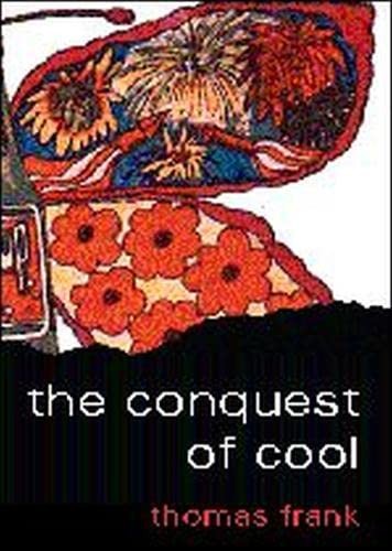 Thomas Frank: The conquest of cool (1997, University of Chicago Press)