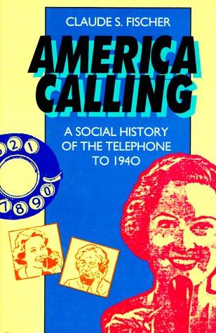 Claude S. Fischer: America Calling (Paperback, 1994, University of California Press)