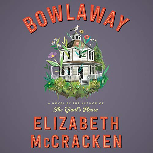 Elizabeth McCracken: Bowlaway (AudiobookFormat, 2019, HarperCollins B and Blackstone Audio, Harpercollins)