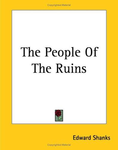 Edward Shanks: The People of the Ruins (Paperback, 2004, Kessinger Publishing)