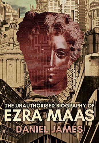 Daniel James: Unauthorised Biography Of Ezra Maas (Paperback, Dead Ink)