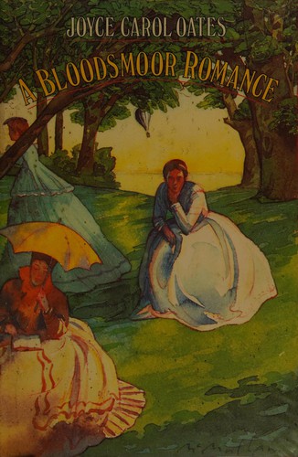 Joyce Carol Oates: A Bloodsmoor romance (1983, J. Cape)