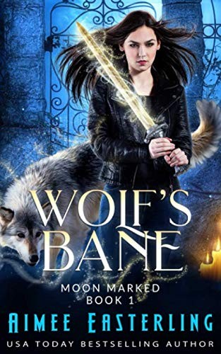 Aimee Easterling: Wolf's Bane (Paperback, 2018, CreateSpace Independent Publishing Platform)