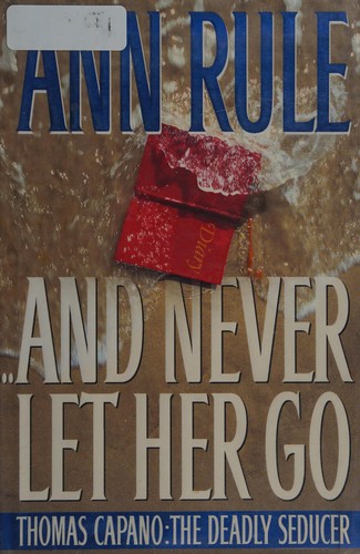 Ann Rule: --And never let her go (1999, Simon & Schuster)