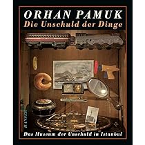 Orhan Pamuk: Die Unschuld der Dinge (2012, Hanser, Carl GmbH + Co.)