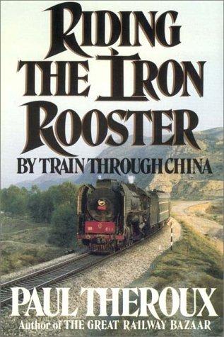 Paul Theroux: Riding The Iron Rooster (AudiobookFormat, 1989, Books on Tape, Inc.)