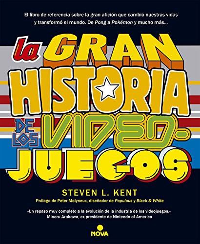 Steven L. Kent: La gran historia de los videojuegos (Paperback, 2016, Nova)