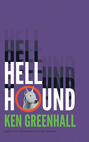 Grady Hendrix, Ken Greenhall, Jessica Hamilton: Hell Hound (Paperback, 2017, Valancourt Books)