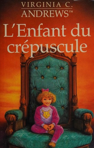 V. C. Andrews: L'Enfant du crepuscule (Hardcover, French language, 1996, France Loisirs)
