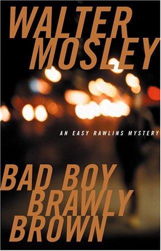 Walter Mosley: Bad Boy Brawly Brown (2002, Little, Brown, and Co.)