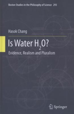 Hasok Chang: Is Water H₂O? Evidence Realism And Pluralism (2012, Springer)